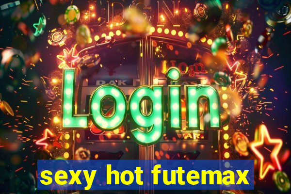 sexy hot futemax